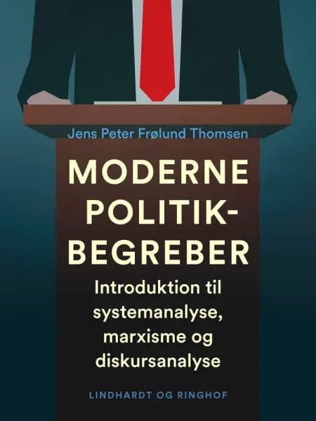 Moderne politikbegreber. Introduktion til systemanalyse, marxisme og diskursanalyse af Jens Peter Frølund Thomsen