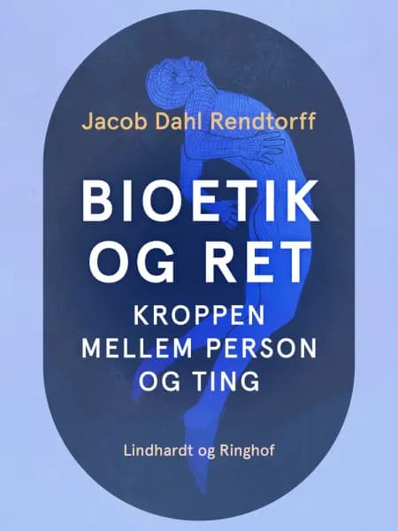 Bioetik og ret. Kroppen mellem person og ting af Jacob Dahl Rendtorff