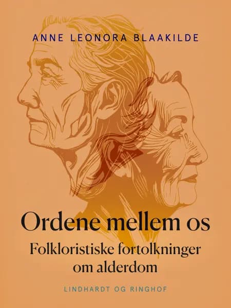 Ordene mellem os. Folkloristiske fortolkninger om alderdom af Anne Leonora Blaakilde