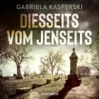 Diesseits vom Jenseits af Gabriela Kasperski