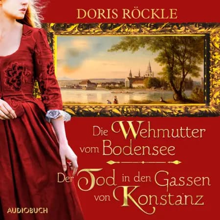 Die Wehmutter vom Bodensee und Der Tod in den Gassen von Konstanz af Doris Röckle