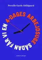 Sådan får vi en 4-dages arbejdsuge af Pernille Garde Abildgaard