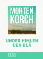 Under himlen den blå af Morten Korch