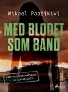 Med blodet som band af Mikael Paasikivi