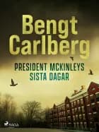President McKinleys sista dagar af Bengt Carlberg