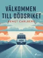 Välkommen till dödsriket af Bengt Carlberg