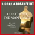Die Schuld, die man trägt (Autorisierte Lesefassung) af Michael Hjorth og Hans Rosenfeldt