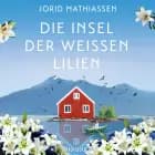 Die Insel der weißen Lilien af Jorid Mathiassen