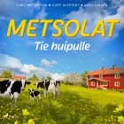 Metsolat - Tie huipulle af Carl Mesterton, Curt Ulfstedt og Miisa Lindén