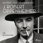 J. Robert Oppenheimer: Die Biographie | Das Hörbuch zum Kino-Highlight im Sommer 2023 af Martin J. Sherwin og Kai Bird