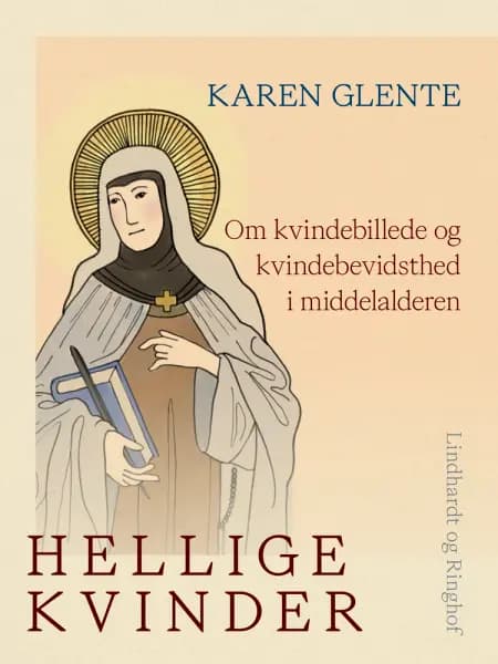 Hellige kvinder. Om kvindebillede og kvindebevidsthed i middelalderen af Karen Glente
