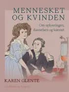 Mennesket og kvinden. Om oplysningen, dannelsen og kønnet af Karen Glente