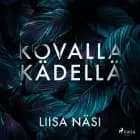 Kovalla kädellä af Liisa Näsi