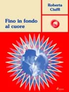 Fino in fondo al cuore af Roberta Ciuffi