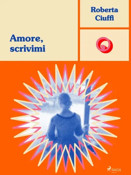 Amore, scrivimi af Roberta Ciuffi