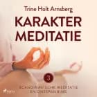 Scandinavische meditatie en ontspanning #3 - Karaktermeditatie af Trine Holt Arnsberg