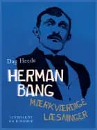 Herman Bang - mærkværdige læsninger af Dag Heede