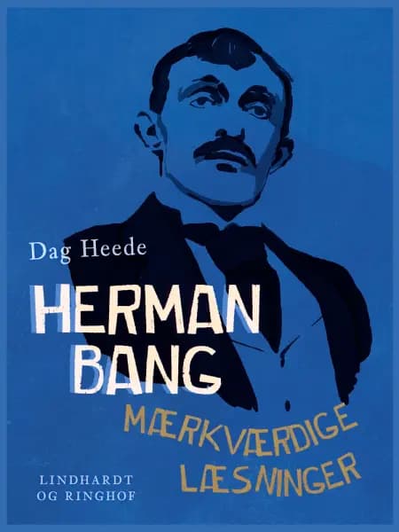 Herman Bang - mærkværdige læsninger af Dag Heede