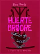 Hjertebrødre. Krigen om H.C. Andersens seksualitet af Dag Heede