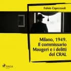 Milano, 1949. Il commissario Maugeri e i delitti del CRAL af Fulvio Capezzuoli