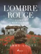 L'Ombre rouge - T3 : La Petite Sœur af Pierre Louty