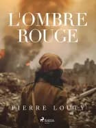 L'Ombre rouge - T1 af Pierre Louty