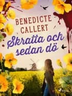 Skratta och sedan dö af Benedicte Callert