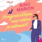 Hengenheittäjän uusi elämä ja rakkaudet af Aino Marion