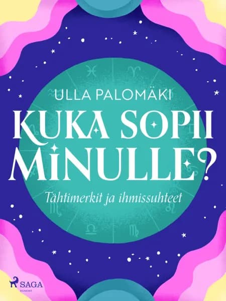 Kuka sopii minulle? Tähtimerkit ja ihmissuhteet af Ulla Palomäki