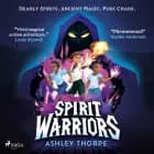 Spirit Warriors: A fast-paced, middle-grade fantasy adventure, perfect for Percy Jackson fans af Ashley Thorpe