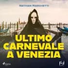 Ultimo carnevale a Venezia. Un'indagine per il commissario Enzo Fellini af Nathan Marchetti