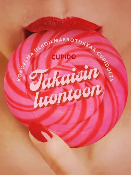 Takaisin luontoon: Kokoelma ulkoilmaerotiikkaa Cupidolta af Cupido