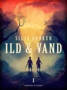 Ild & vand 1 af Silja Bødker