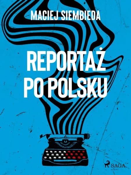 Reportaż po polsku af Maciej Siembieda
