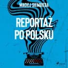 Reportaż po polsku af Maciej Siembieda