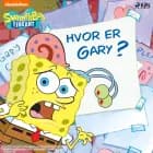 SvampeBob Firkant - Hvor er Gary? af SpongeBob Squarepants