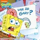 SvampBob Fyrkant - Var är Gary? af SpongeBob Squarepants
