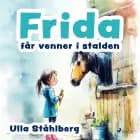 Frida får venner i stalden af Ulla Ståhlberg