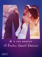 M is for Married - 13 Erotic Short Stories af Kristiane Hauer, Malva B. og Erika Svensson