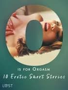 O is for Orgasm - 10 Erotic Short Stories af Christina Tempest, Alexandra Södergran og Julie Jones