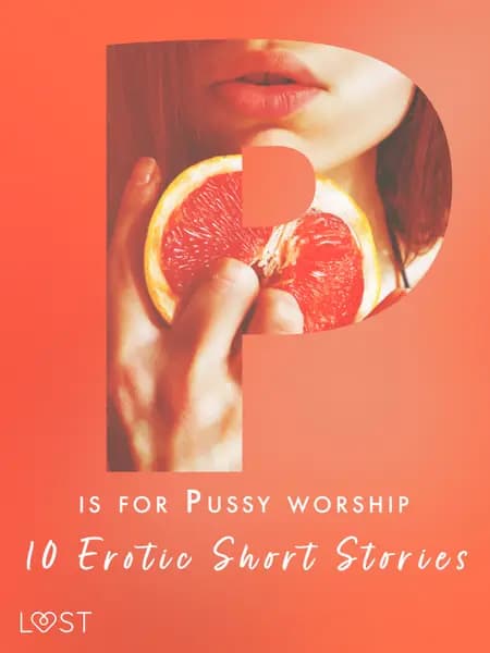 P is for Pussy worship - 10 Erotic Short Stories af Nicole Löv