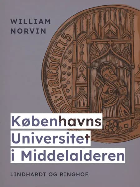 Københavns Universitet i Middelalderen af William Norvin