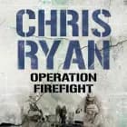 Operation Firefight af Chris Ryan