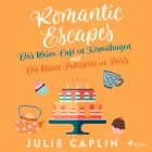 Romantic Escapes: Das kleine Café in Kopenhagen und Die kleine Patisserie in Paris af Julie Caplin