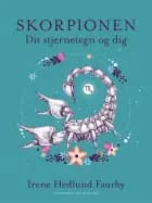 Skorpionen. Dit stjernetegn og dig af Irene Hedlund Faurby