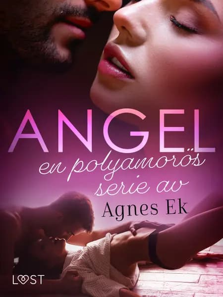 Angel: en polyamorös serie av Agnes Ek af Agnes Ek