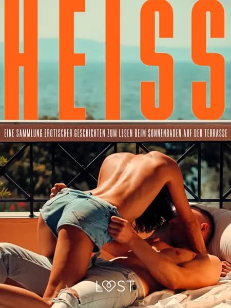 Heiß: Eine Sammlung erotischer Geschichten zum Lesen beim Sonnenbaden auf der Terrasse af Saga Stigsdotter