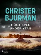 Högt spel under ytan af Christer Bjurman
