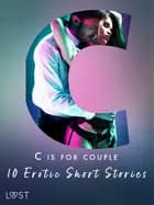 C is for Couples - 10 Erotic Short Stories af Irse Kræmer, Erika Svensson og Victoria Październy