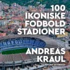100 ikoniske stadioner af Andreas Kraul